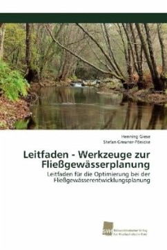 Leitfaden - Werkzeuge zur Fließgewässerplanung - Giese, Henning;Greuner-Pönicke, Stefan