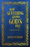 How Suffering Shows God's Love (eBook, ePUB) How Suffering Shows God's Love (eBook, ePUB)