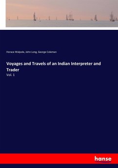 Voyages and Travels of an Indian Interpreter and Trader - Walpole, Horace;Long, John;Coleman, George