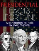 Presidential Facts for Fun! Washington to Polk (eBook, ePUB)