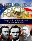 Presidential Facts for Fun! Taylor to Cleveland (eBook, ePUB)