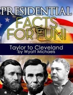 Presidential Facts for Fun! Taylor to Cleveland (eBook, ePUB) - Michaels, Wyatt