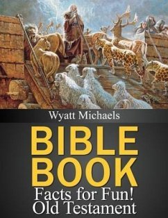 Bible Book Facts for Fun! Old Testament (eBook, ePUB) - Michaels, Wyatt