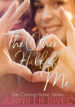 The Other Half of Me (The Coming Home Series, #1) (eBook, ePUB) - Sivec, Jennifer