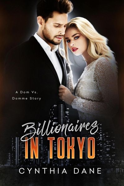 Billionaires in Tokyo (Dom Vs. Domme Shorts, #3) (eBook, ePUB) Billionaires in Tokyo (Dom Vs. Domme Shorts, #3) (eBook, ePUB)