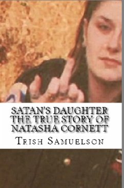 Satan's Daughter The True Story of Natasha Cornett (eBook, ePUB) - Samuelson, Trish