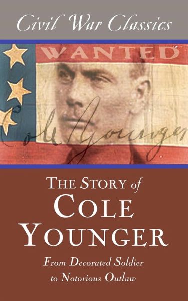 The Story of Cole Younger (Civil War Classics) (eBook, ePUB) The Story of Cole Younger (Civil War Classics) (eBook, ePUB)