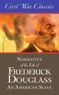 Narrative of the Life of Frederick Douglass: An American Slave (Civil War Classics) (eBook, ePUB) - Douglass, Frederick