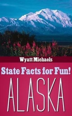 State Facts for Fun! Alaska (eBook, ePUB) - Michaels, Wyatt