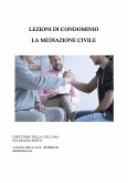 Lezioni di condominio - La mediazione civile (eBook, PDF)