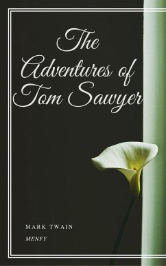 The Adventures of Tom Sawyer (eBook, ePUB) - twain, Mark