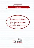 La trascrizione per pianoforte: storia e fortuna (eBook, PDF)