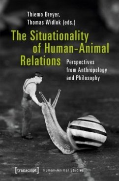 The Situationality of Human-Animal Relations - Perspectives from Anthropology and Philosophy - The Situationality of Human-Animal Relations