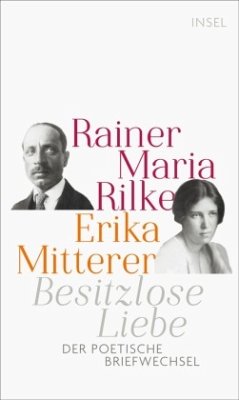 Besitzlose Liebe - Rilke, Rainer Maria;Mitterer, Erika