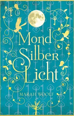 MondSilberLicht / MondLichtSaga Bd.1 - Woolf, Marah