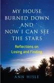 My House Burned Down and Now I Can See the Stars (eBook, ePUB)