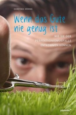 Wenn das Gute nie genug ist - Döring, Dorothee