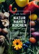 Naturnahes Kochen - einfach, gut, gesund - Bild 1