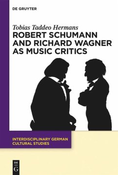 Robert Schumann and Richard Wagner as Music Critics - Hermans, Tobias Taddeo