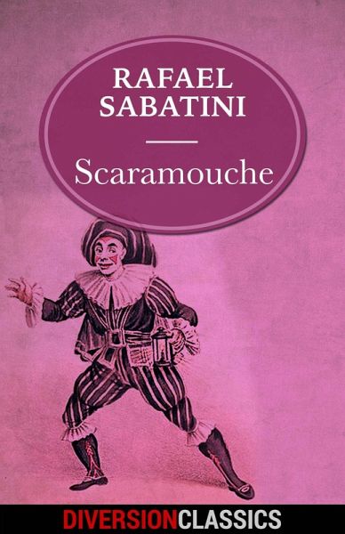 Scaramouche (Diversion Classics) (eBook, ePUB) Scaramouche (Diversion Classics) (eBook, ePUB)