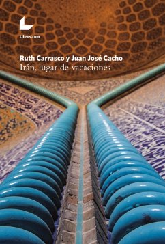 Irán, lugar de vacaciones (eBook, ePUB) - Carrasco, Ruth; Cacho, Juan José