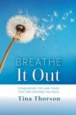 Breathe It Out: Conquering the Nine Fears That Are Holding You Back Volume 1