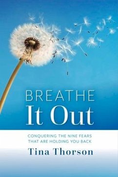 Breathe It Out: Conquering the Nine Fears That Are Holding You Back Volume 1 - Thorson, Tina