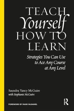 Teach Yourself How to Learn: Strategies You Can Use to Ace Any Course at Any Level - McGuire, Saundra Yancy