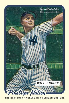 Pinstripe Nation: The New York Yankees in American Culture - Bishop, William Carlson