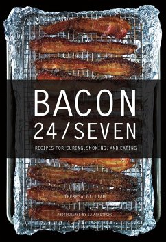 Bacon 24/7: Recipes for Curing, Smoking, and Eating - Gilliam, Theresa