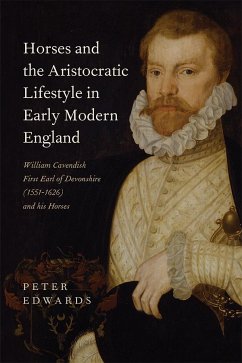 Horses and the Aristocratic Lifestyle in Early Modern England - Edwards, Peter