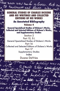 General Studies of Charles Dickens and His Writings and Collected Editions of His Works V4 Part 1 - Devries, Duane