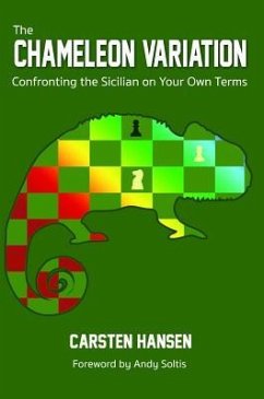 The Chameleon Variation: Confronting the Sicilian on Your Own Terms - Hansen, Carsten