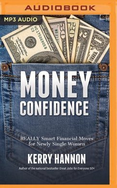 Money Confidence: Really Smart Financial Moves for Newly Single Women - Hannon, Kerry