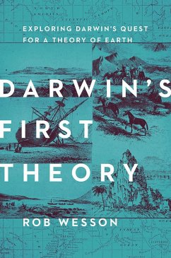 Darwin's First Theory: Exploring Darwin's Quest for a Theory of Earth - Wesson, Rob