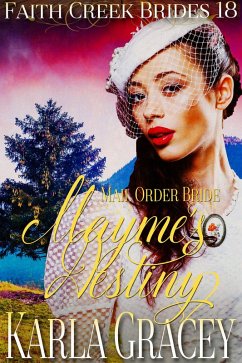 Mail Order Bride - Mayme's Destiny (Faith Creek Brides, #18) (eBook, ePUB) - Gracey, Karla