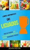 Libro Definitivo de Licuados - Recetario de licuados frescos para perder peso (eBook, ePUB)