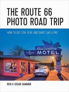 The Route 66 Photo Road Trip: How to Eat, Stay, Play, and Shoot Like a Pro - Sammon, Rick; Sammon, Susan