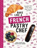 Bake Like a French Pastry Chef