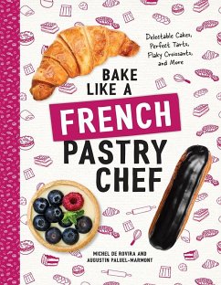 Bake Like a French Pastry Chef - de Rovira, Michel; Paluel-Marmont, Augustin