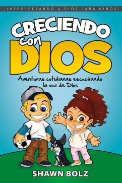 Creciendo Con Dios: Aventuras Cotidianas Escuchando La Voz de Dios - Bolz, Shawn