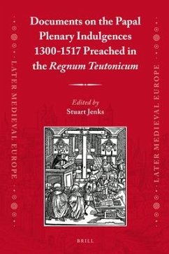 Documents on the Papal Plenary Indulgences 1300-1517 Preached in the Regnum Teutonicum
