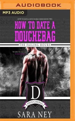 How to Date a Douchebag: The Failing Hours - Ney, Sara