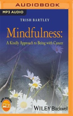 Mindfulness: A Kindly Approach to Being with Cancer - Bartley, Trish