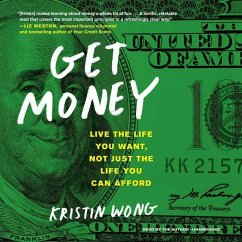 Get Money: Live the Life You Want, Not Just the Life You Can Afford - Wong, Kristin