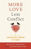 More Love Less Conflict: A Communication Playbook for Couples (Marriage Book for Couples)
