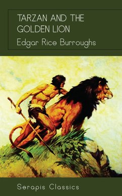 Tarzan and the Golden Lion (Serapis Classics) (eBook, ePUB) - Burroughs, Edgar Rice