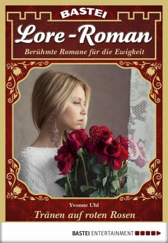Tränen auf roten Rosen / Lore-Roman Bd.14 (eBook, ePUB) - Uhl, Yvonne