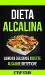 La Dieta Alcalina: Libro di Deliziose... - Bild 1