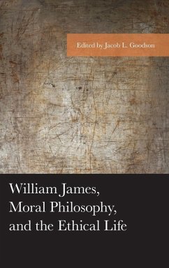 William James, Moral Philosophy, and the Ethical Life